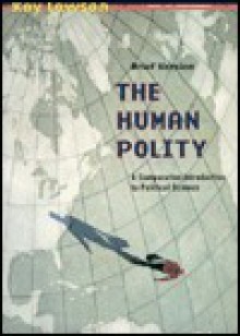 The Human Polity: A Comparative Introduction to Political Science, Brief Version - Kay Lawson