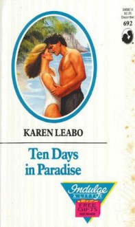 Ten Days In Paradise (Harlequin Silhouette Romance, #692) - Karen Leabo