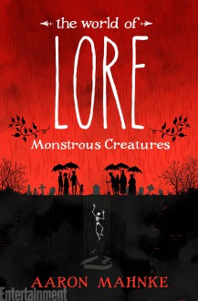 The World of Lore: Monstrous Creatures - Aaron Mahnke