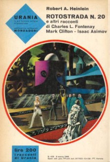 Rotostrada n° 20 e altri racconti - Robert A. Heinlein, Isaac Asimov, Mark Clifton, Charles L. Fontenay, Beata della Frattina, Bianca Russo