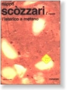 L'isterico a metano: fantaromanzo giovane e sinergico - Filippo Scòzzari, Pietro Scòzzari