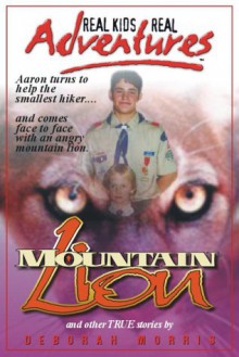 Real Kids, Real Adventures #11: Mountain Lion (Real Kids Real Adventures) - Deborah Morris
