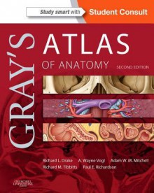 Gray's Atlas of Anatomy: With Student Consult Online Access - Richard L. Drake, A. Wayne Vogl, Adam W.M. Mitchell, Richard Tibbitts, Paul Richardson