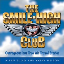 The Smile-High Club: Outrageous But True Air Travel Stories - Allan Zullo