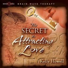 The Secret to Attracting Love - Kelly Howell