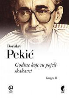 Godine koje su pojeli skakavci - Borislav Pekić