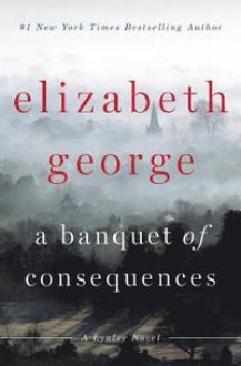 Banquet of Consequences: A Lynley Novel (Inspector Lynley Novel) - Elizabeth George