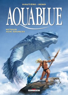 Aquablue 12 - Retour aux sources - Régis Hautière, Renaud Scheidt (Reno)