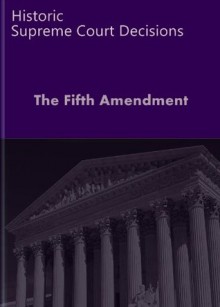 The Fifth Amendment: Historic Supreme Court Decisions (Litigator Series) - LandMark Publications