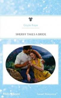Mills & Boon : Sheriff Takes A Bride (Family Matters) - Gayle Kaye