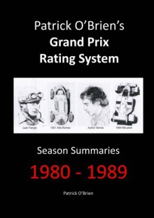 Patrick O'Brien's Grand Prix Rating System: Season Summaries 19801989 - Patrick O'brien