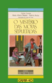 O Mistério das Motas Sepultadas - Carlos Correia, Maria Alberta Menéres, Natércia Rocha, João do Cimo