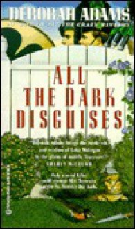 All the Dark Disguises - Deborah Adams