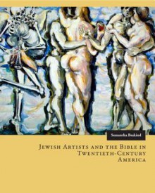 Jewish Artists and the Bible in Twentieth-Century America - Samantha Baskind