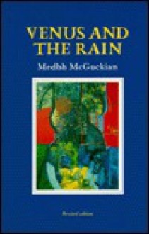 Venus And The Rain - Medbh McGuckian