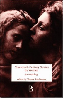 Nineteenth-Century Stories by Women: An Anthology - Glennis Stephenson