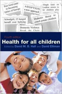 Health for All Children - David M.B. Hall, David Elliman