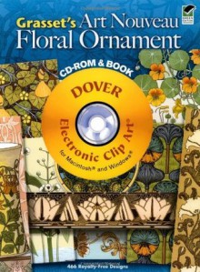 Grasset's Art Nouveau Floral Ornament CD-ROM and Book (Dover Electronic Clip Art) - Eugene Grasset