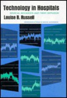 Technology In Hospitals: Medical Advances And Their Diffusion - Louise B. Russell