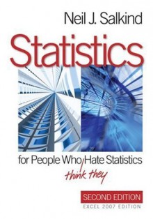 Statistics for People Who (Think They) Hate Statistics: Excel 2007 Edition - Neil J. Salkind