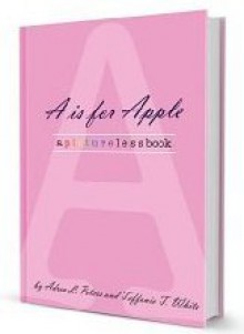 A is for Apple (the a n g e l series) - Adrea L. Peters, Teffanie T. White