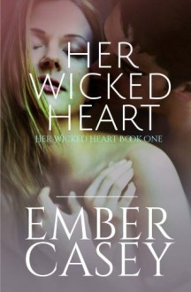 Her Wicked Heart: A Cunningham Family Novel (Her Wicked Heart #1) - Ember Casey