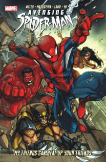 Avenging Spider-Man: My Friends Can Beat Up Your Friends - Leinil Francis Yu, Joe Madureira, Zeb Wells, Greg Land