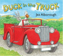 Duck in the Truck - Jez Alborough, Jez Alborough