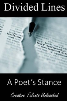 Divided Lines: A Poet's Stance - Raja Williams, June Barefield, Billy Charles Root, Christena AV Williams, Demitri Tyler, Tony Haynes, Damon E. Johnson, Sue Lobo, Debra McLain, Lindsey F. Rhodes, Donna J. Sanders, Christopher Allen Breidinger, Adam Levon Brown, Alexis McFarlin, Amrita Valan, Ana Leigh 