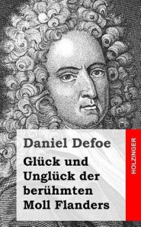 Gluck Und Ungluck Der Beruhmten Moll Flanders - Daniel Defoe