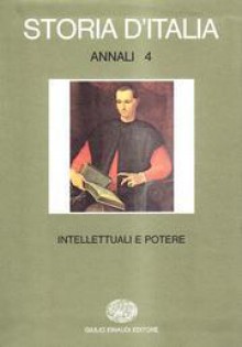 Storia d'Italia - Annali 4. Intellettuali e potere - Ruggiero Romano, Corrado Vivanti