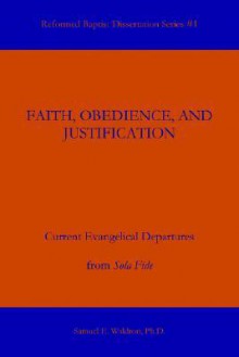 Faith, Obedience, and Justification - Samuel E. Waldron