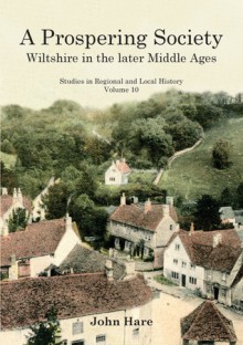 A Prospering Society: Wiltshire in the Later Middle Ages - John Hare