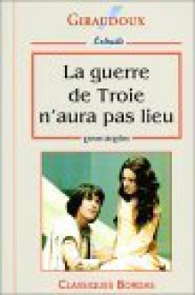 La Guerre De Troie N'aura Pas Lieu (Fiction, Poetry & Drama) - Jean Giraudoux