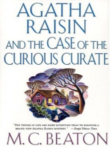 Agatha Raisin and the Case of the Curious Curate - M.C. Beaton