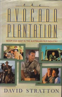 The Avocado Plantation: Boom and Bust in the Australian Film Industry - David Stratton