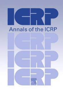 Icrp Publication 116: Conversion Coefficients for Radiological Protection Quantities for External Radiation Exposures: Annals of the Icrp Volume 40 Issues 2-5 - Icrp