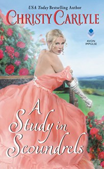 A Study in Scoundrels (Romancing the Rules) - Christy Carlyle