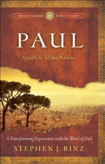 Paul (Ancient-Future Bible Study: Experience Scripture through Lectio Divina): Apostle to All the Nations - Stephen J. Binz