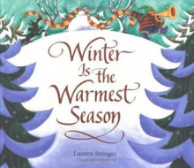 Winter Is the Warmest Season - Lauren Stringer