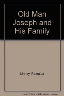 Old Man Joseph and His Family. - Romulus Linney