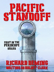 Pacific Standoff (Periscope #1): The sweeping saga of a naval family in wartime -- of the gallant men who fought in the frail and perilous submaries of the Pacific Fleet! - Richard Deming