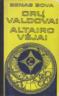 Orų valdovai. Altairo vėjai - Ben Bova, Vytautas Petrukaitis