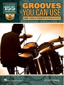 Grooves You Can Use: 155 Essential Drumbeats in Popular Styles [With CD] - Scott Schroedl