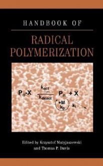 Handbook of Radical Polymerization - Krzysztof Matyjaszewski