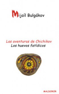 Las aventuras de Chichikov. Los huevos fatídicos. - Mijaíl Bulgákov