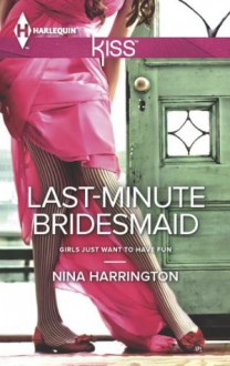 Last-Minute Bridesmaid (Girls Just Want to Have Fun) - Nina Harrington