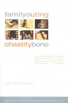 Family Outing: A Guide to the Coming-Out Process for Gays, Lesbians, & Their Families - Chastity Bono, Billie Fitzpatrick