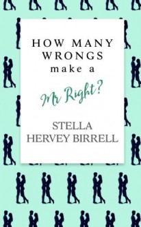 How Many Wrongs make a Mr Right? - Stella Hervey Birrell