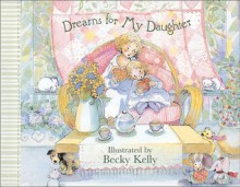 Dreams for My Daughter - Becky Kelly